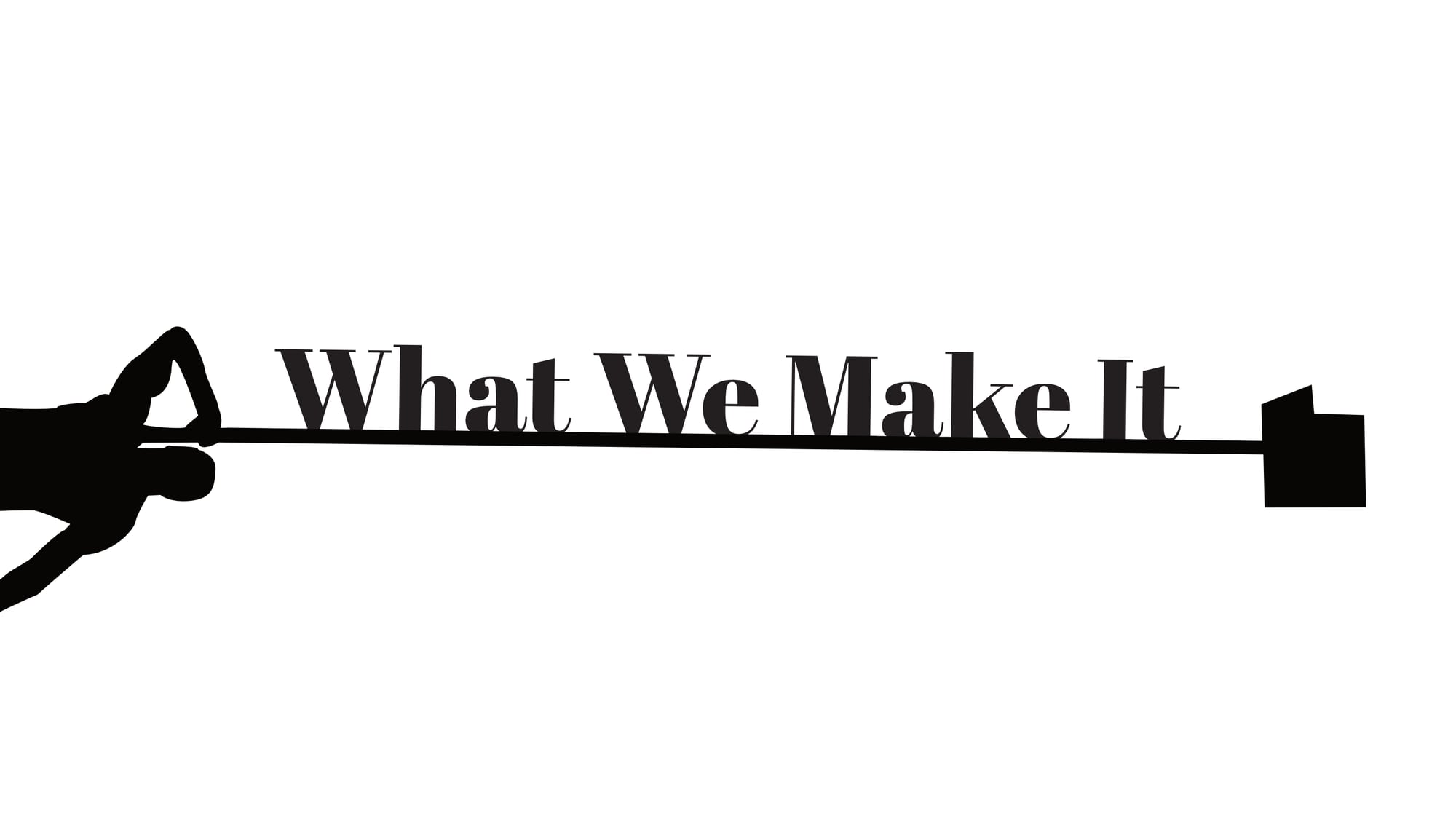 Cal Courtney – What We Make It